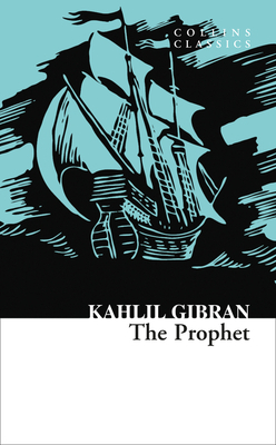 The Prophet (Collins Classics) by Kahlil Gibran