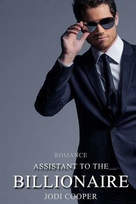 Romance: Assistant to the Billionaire by Jodi Cooper