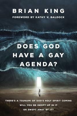 Does God Have a Gay Agenda? by Jenny Rain, Kathy V Baldock, Brian King