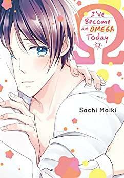 I've Become an Omega Today by Maiki Sachi