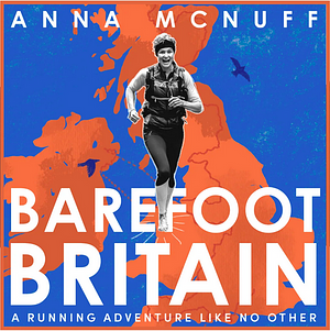 Barefoot Britain: A Running Adventure Like No Other by Anna McNuff