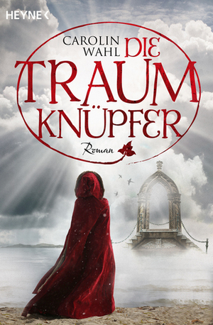 Die Traumknüpfer by Carolin Wahl