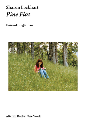 Sharon Lockhart: Pine Flat by Howard Singerman