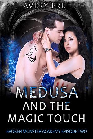 Medusa and the Magic Touch by Avery Free