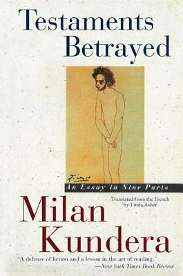 Testaments Betrayed: Essay in Nine Parts, an by Milan Kundera