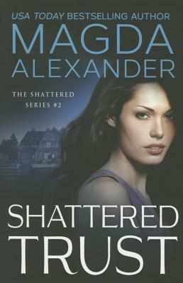 Shattered Trust by Magda Alexander