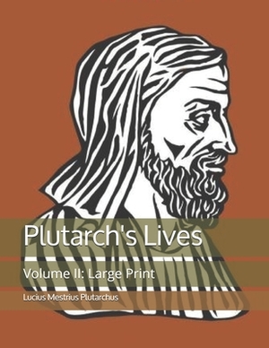 Plutarch's Lives: Volume II: Large Print by Lucius Mestrius Plutarchus