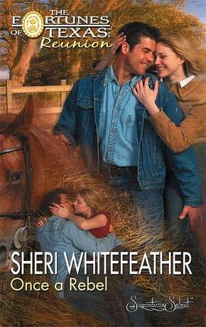 Once a Rebel by Sheri Whitefeather, Sheri Whitefeather