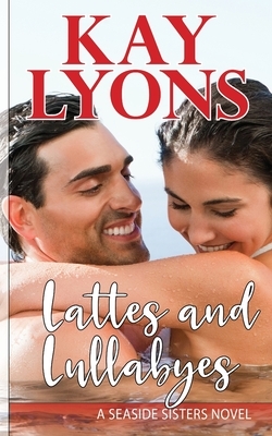 Lattes and Lullabyes by Kay Lyons