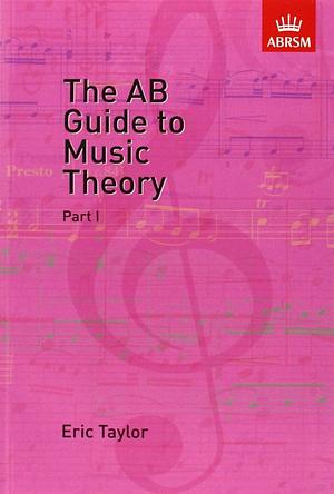 The AB Guide to Music Theory, Part 1 by Eric Taylor