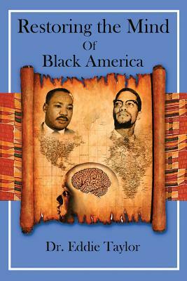 Restoring the Mind of Black America by Eddie Taylor