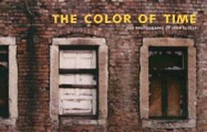 The Color Of Time: The Photographs Of Sean Scully by Arthur C. Danto, Sean Scully, Mia Fineman