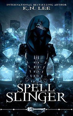 Spell Slinger: An Epic Fantasy Time Travel Adventure by K.N. Lee, K.N. Lee