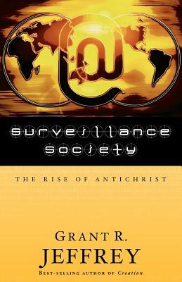 Surveillance Society: The Rise of Antichrist by Grant R. Jeffrey