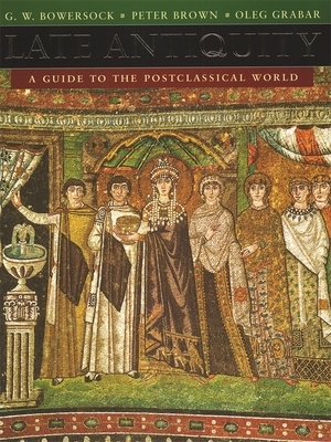 Late Antiquity: A Guide to the Postclassical World by 