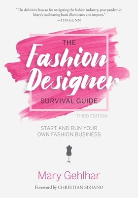 The Fashion Designer Survival Guide: Start and Run Your Own Fashion Business by Mary Gehlhar