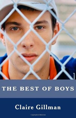 The Best of Boys: Helping Your Sons Through Their Teenage Years by Claire Gillman