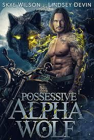 Possessive Alpha Wolf by Skye Wilson, Lindsey Devin