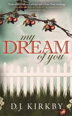 My Dream Of You by D. J. Kirkby