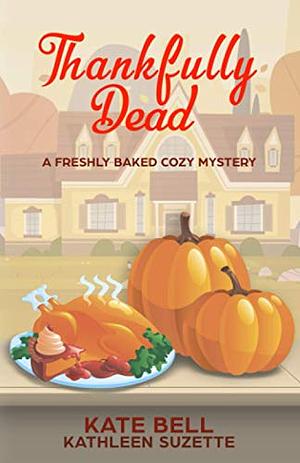 Thankfully Dead by Kate Bell, Kathleen Suzette