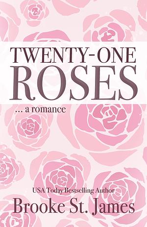 Twenty-One Roses: A Romance by Brooke St. James, Brooke St. James