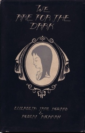 We Are for the Dark: Six Ghost Stories by Robert Aickman, Elizabeth Jane Howard