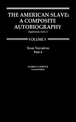 The American Slave: Texas Narratives Part 4, Supp. Ser. 2. Vol. 5 by Rawick, George P. Rawick