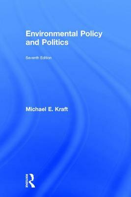 Environmental Policy and Politics by Michael E. Kraft