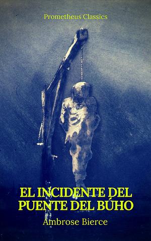 El incidente del Puente del Búho  by Ambrose Bierce