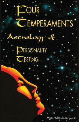 Four Temperaments, Astrology, and Personality Testing by Deidre Bobgan, Martin Bobgan