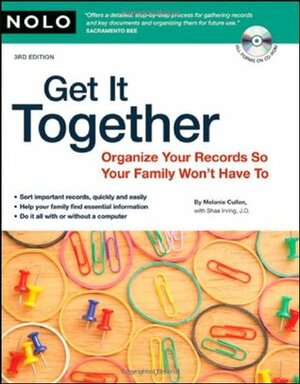 Get It Together: Organize Your Records So Your Family Won't Have To by Melanie Cullen, Shae Irving