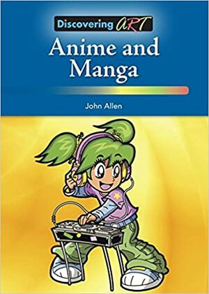 Anime and Manga by John Allen