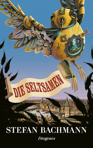 Die Seltsamen: Roman by Stefan Bachmann