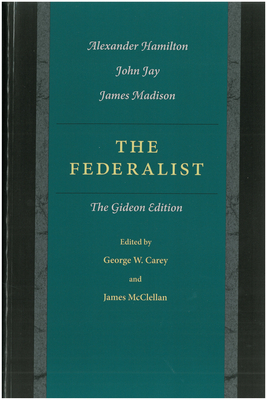 The Federalist: The Gideon Edition by John Jay, Alexander Hamilton