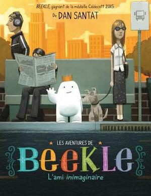 Les Aventures de Beekle: l'Ami Inimaginaire by Dan Santat