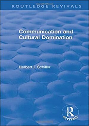 الإتصال والهيمنة الثقافية by وجيه سمعان عبد المسيح, مختار محمد التهامي, Herbert Irving Schiller