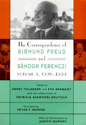 The Correspondence of Sigmund Freud and Sándor Ferenczi, Volume 3: 1920-1933 by Sigmund Freud, Sandor Ferenczi