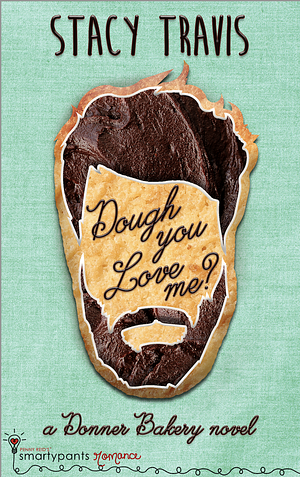 Dough You Love Me? by Stacy Travis
