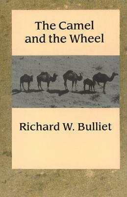 The Camel and the Wheel by Richard W. Bulliet