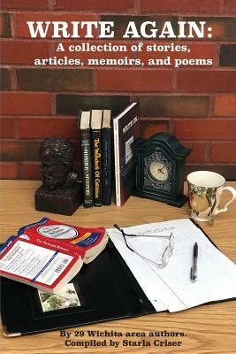 Write Again: A collection of stories, articles, memoirs, and poems by Starla Criser