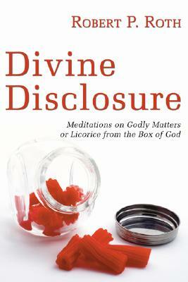 Divine Disclosure by Robert Roth