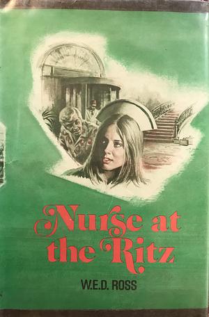 Nurse at the Ritz by W.E.D. Ross