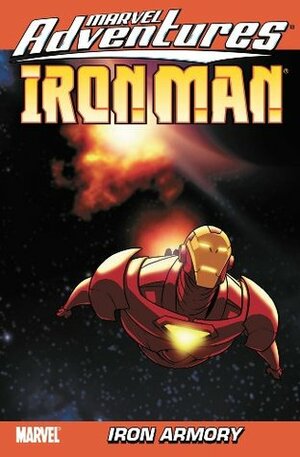 Marvel Adventures Iron Man, Volume 2: Iron Armory by Rafa Sandoval, James Cordeiro, Graham Nolan, Fred Van Lente