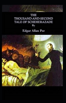 The Thousand-and-Second Tale of Scheherazade Illustrated by Edgar Allan Poe