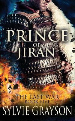 The Last War: Book Five, Prince of Jiran: A Penrhy prince caught between duty and desire. Can he win this battle? by Sylvie Grayson