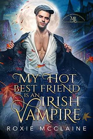 My Hot Best Friend is an Irish Vampire by Roxie McClaine