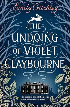 The Undoing of Violet Claybourne by Emily Critchley