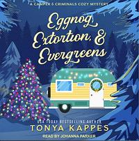 Eggnog, Extortion, & Evergreens by Tonya Kappes