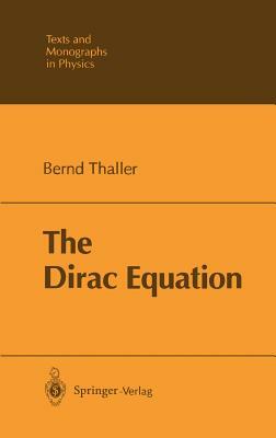 The Dirac Equation by Bernd Thaller