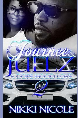 Journee & Juelz 2: A Dope Hood Love by Nikki Nicole